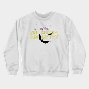 My Kids Are Making Me Batty Crewneck Sweatshirt